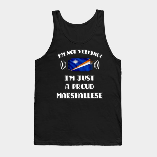 I'm Not Yelling I'm A Proud Marshallese - Gift for Marshallese With Roots From Marshall Island Tank Top by Country Flags